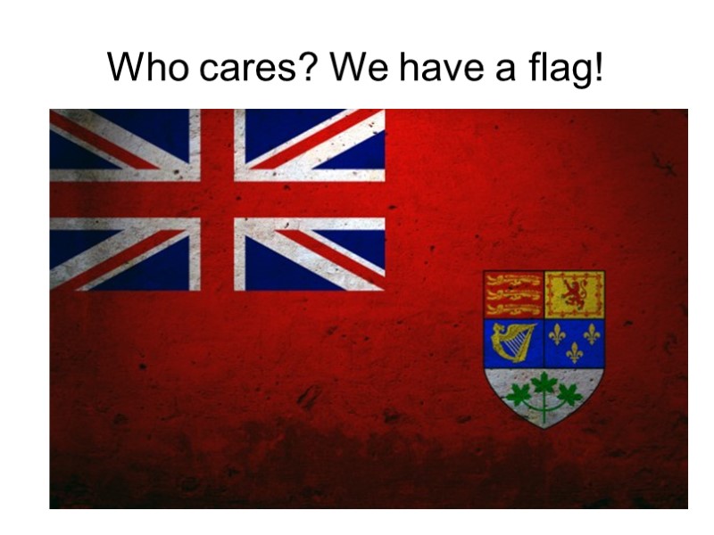 Who cares? We have a flag!